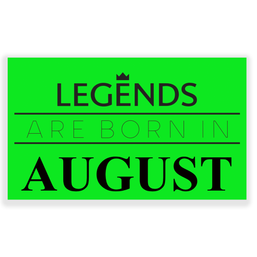 Legends are Born in August