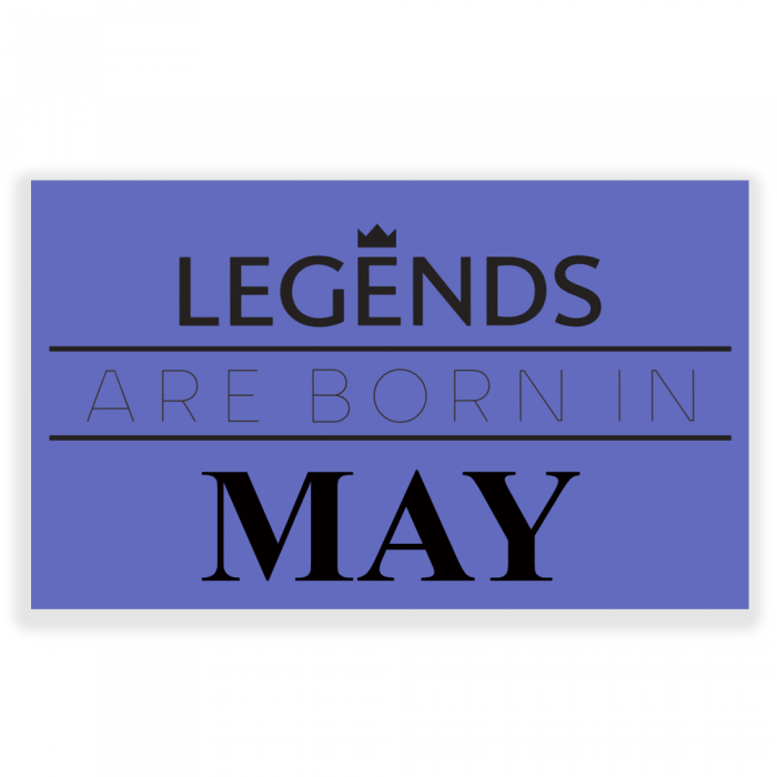 Legends are Born in May