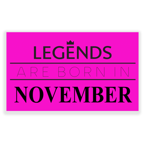 Legends are Born in November