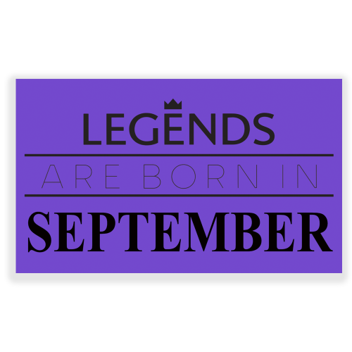 Legends are Born in September