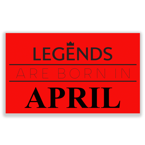 Legends are Born in April